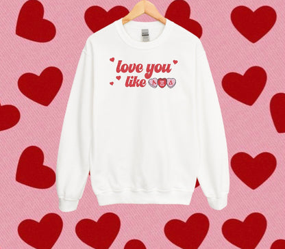 Love You Like Sorority Crewneck Sweatshirt