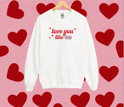 Love You Like Sorority Crewneck Sweatshirt