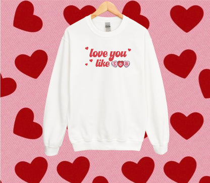 Love You Like Sorority Crewneck Sweatshirt