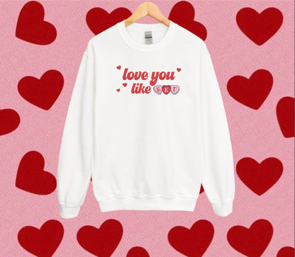 Love You Like Sorority Crewneck Sweatshirt