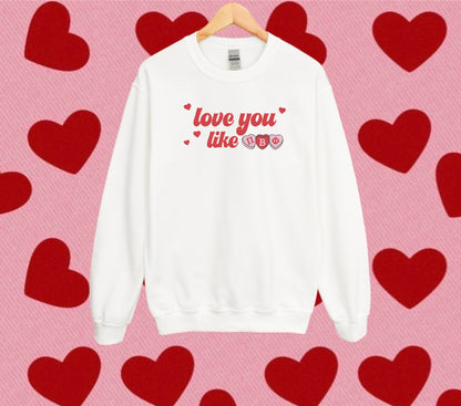 Love You Like Sorority Crewneck Sweatshirt