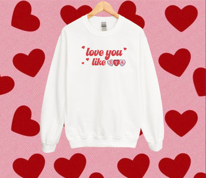 Love You Like Sorority Crewneck Sweatshirt